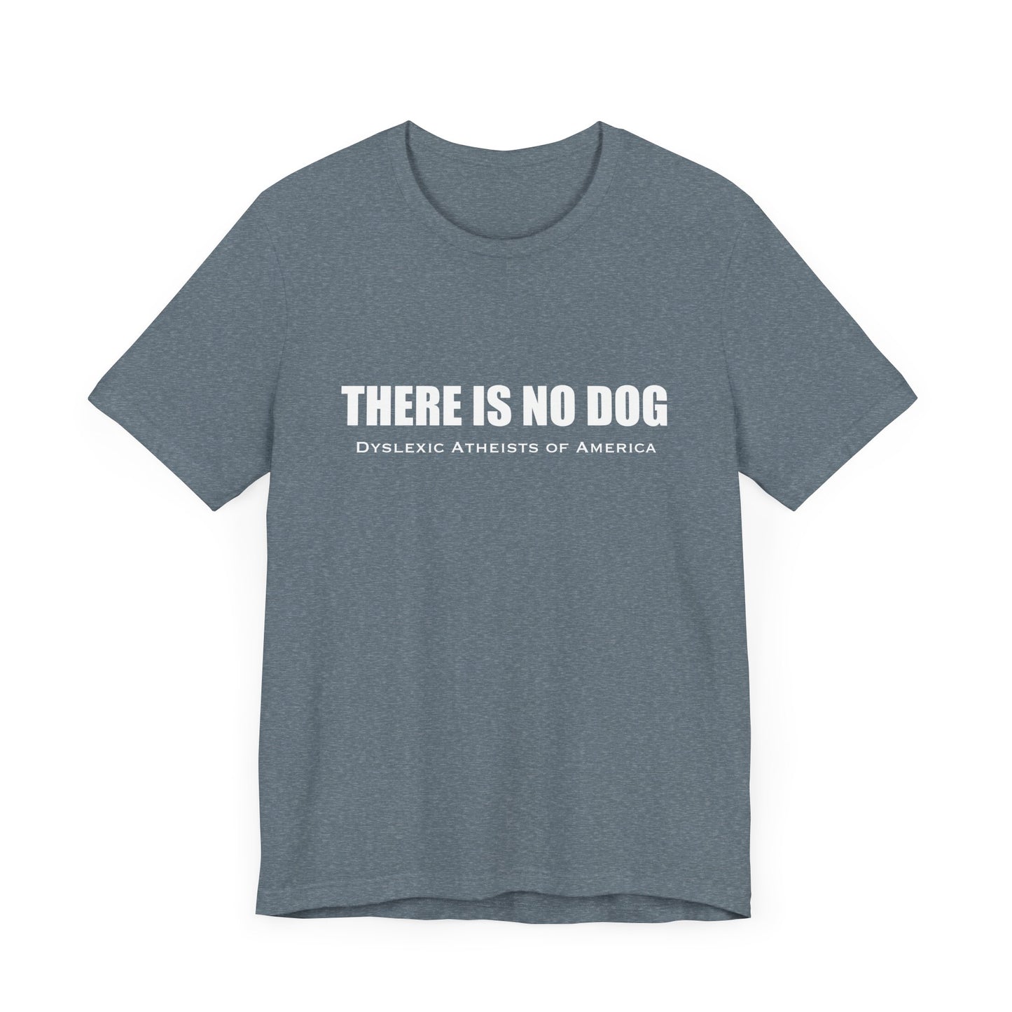 "There is No Dog" Unisex Tee