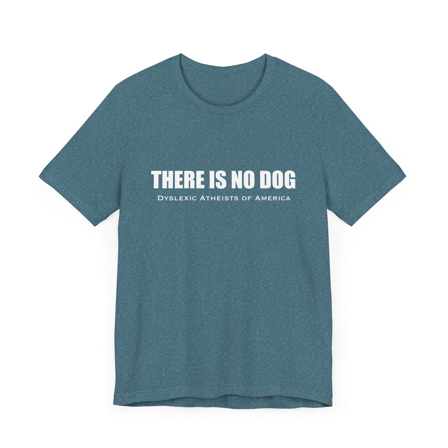 "There is No Dog" Unisex Tee