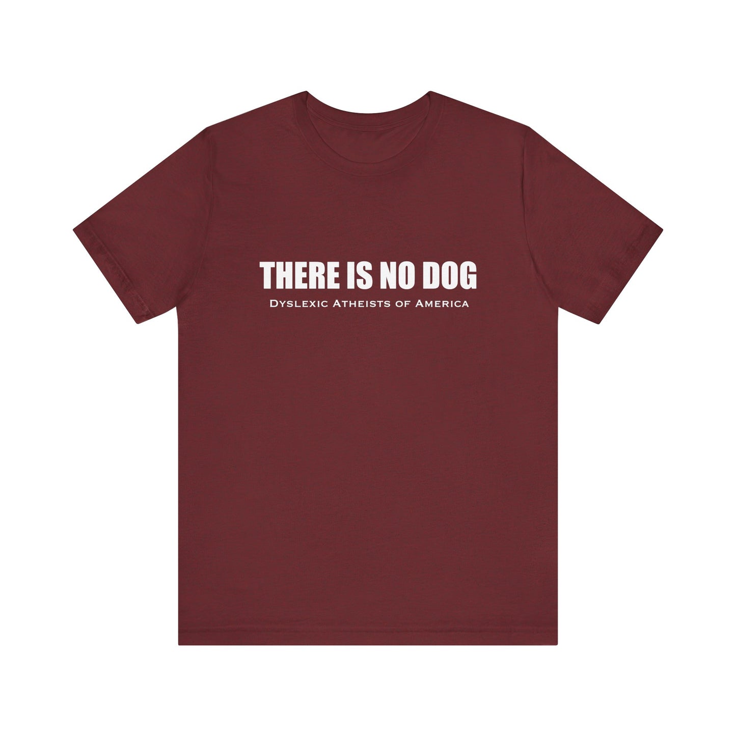 "There is No Dog" Unisex Tee