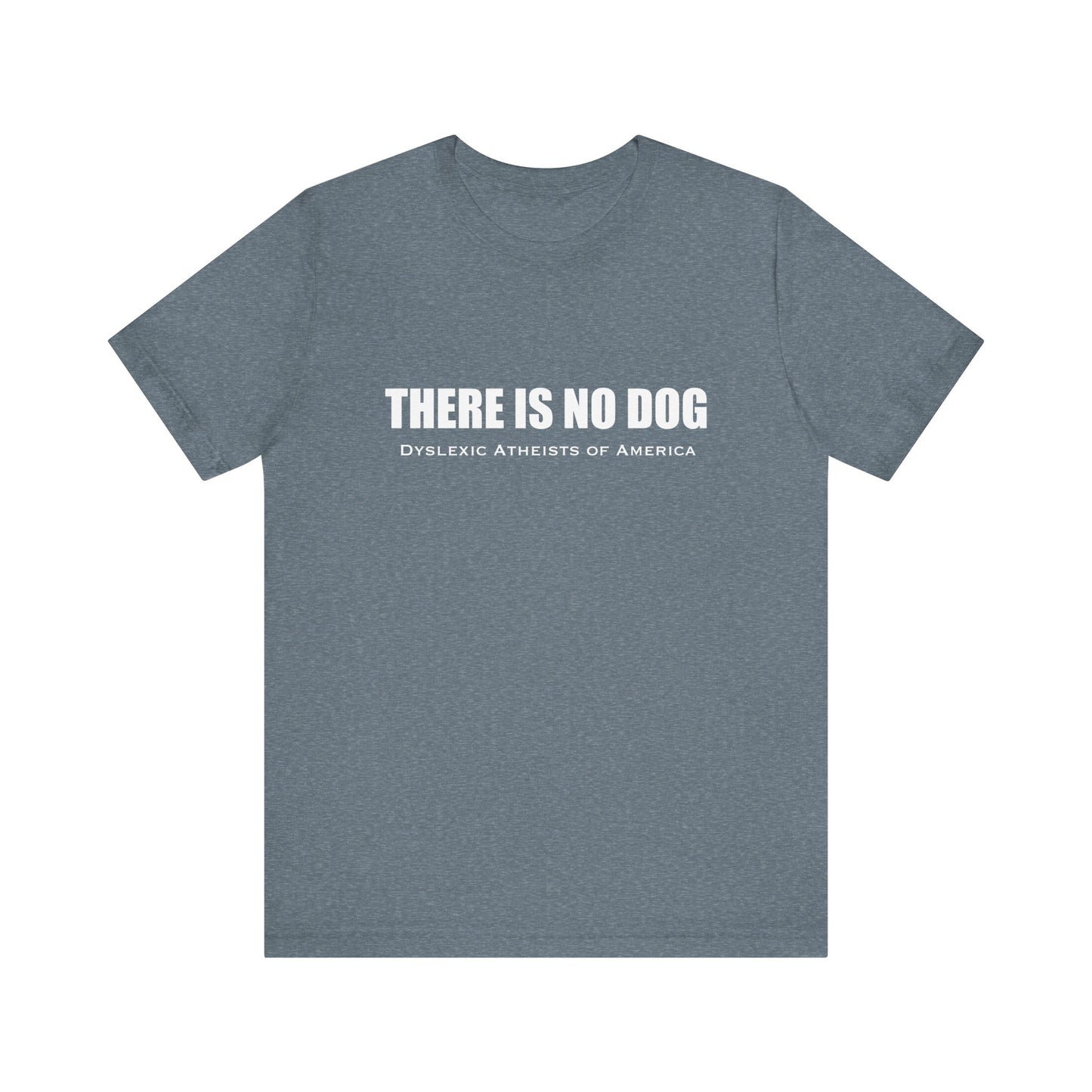 "There is No Dog" Unisex Tee